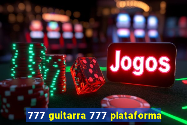 777 guitarra 777 plataforma